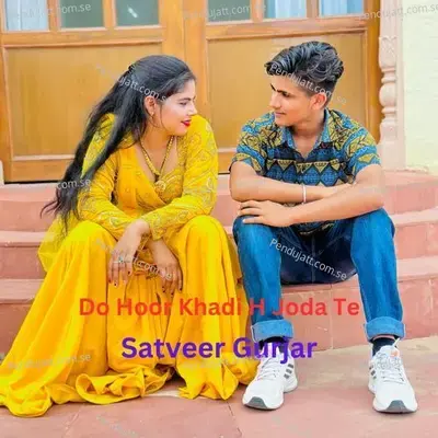 Do Hoor Khadi H Joda Te - Satveer Gurjar album cover 