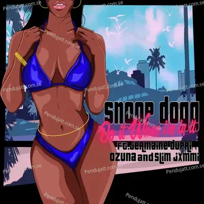 Do It When Im In It  Feat  Jermaine Dupri  Ozuna   Slim Jxmmi  - Snoop Dogg