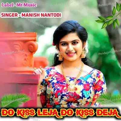 Do Kiss Leja Do Kiss Deja - Manish Nantodi album cover 