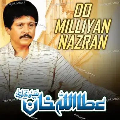 Do Milliyan Nazran - Attaullah Khan Esakhelvi album cover 