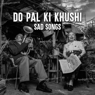 Do Pal Ki Khushi - Sad Songs - Various Artists