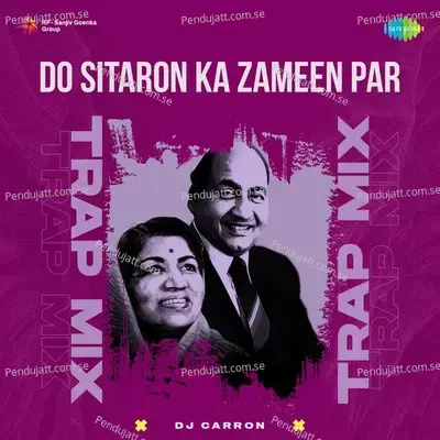 Do Sitaron Ka Zameen Par - Trap Mix - DJ Carron album cover 