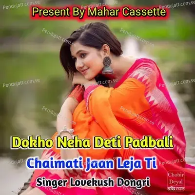 Dokho Neha Deti Padbali Chaimari Jaan Leja Ti - Lovekush Dungri