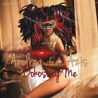 Dokosvay Me  Feat  Azis  - Andrea