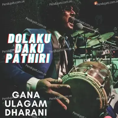 Dolaku Daku Pathiri - Gana Ulagam Dharani album cover 