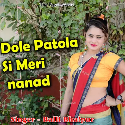 Dole Patola Si Meri Nanad - Balli Bhalpur album cover 