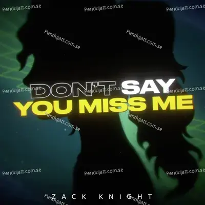 Don  039 T Say You Miss Me mp3 song
