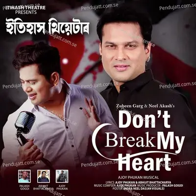 Dont Break My Heart Itihash Theatre - Zubeen Garg album cover 