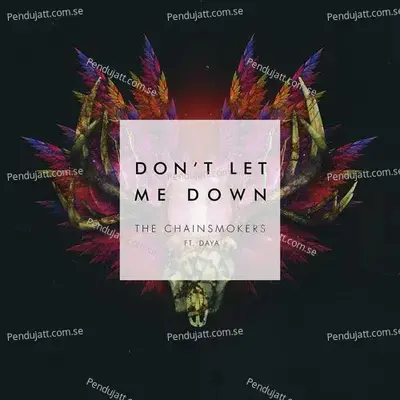 Dont Let Me Down - The Chainsmokers