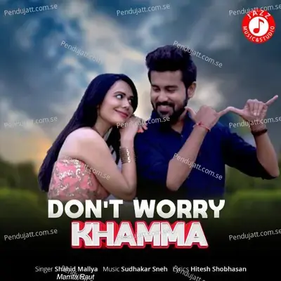 Don'T Worry Khamma - Shahid Mallya album cover 