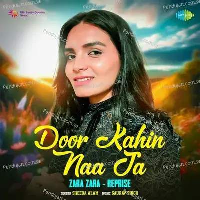 Door Kahin Naa Ja - Zara Zara - Reprise - Sheeba Alam album cover 