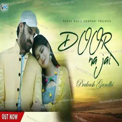 Door Na Jai - Prakash Gandhi