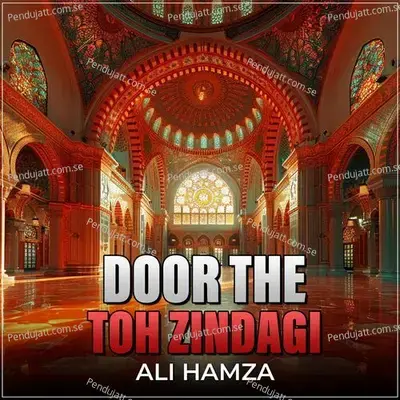 Door The Toh Zindagi - Ali Hamza album cover 