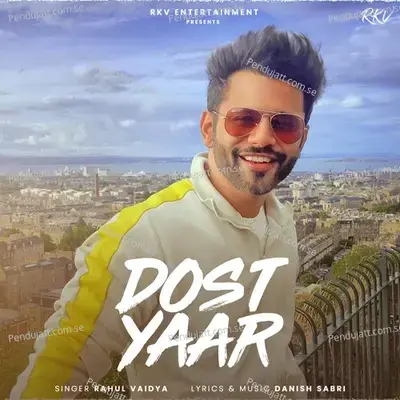 Dost Yaar - Rahul Vaidya album cover 