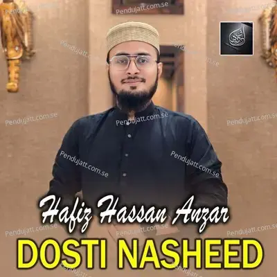 Dosti Nasheed - Hafiz Hassan Anzar album cover 