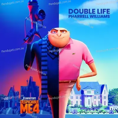 Double Life  From  Despicable Me 4   - Pharrell Williams