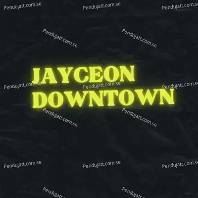 Downtown - Jayceon album cover 