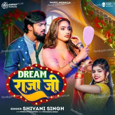 Dream Raja Ji - Shivani Singh