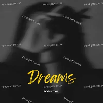 Dreams  Radio Edit  - Swapnil Tiwari