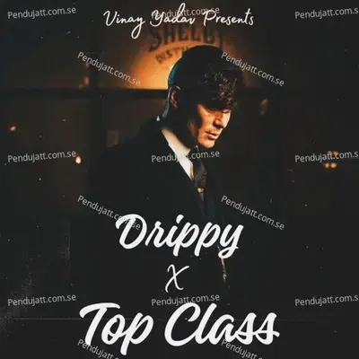 Drippy X Top Class - Vinay Yadav album cover 