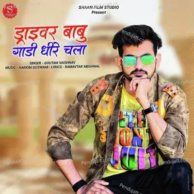 Driver Babu Gadi Dheere Chala - Goutam Vaishnav album cover 