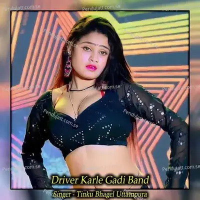 Driver Karle Gadi Band - Tinku Bhagel Uttampura album cover 