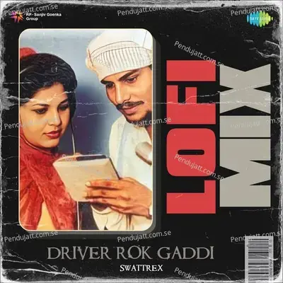 Driver Rok Gaddi Lofi Mix - Swattrex album cover 