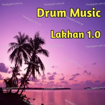 Drum Music Lakhan 1 0 - Lakhan Hire album cover 