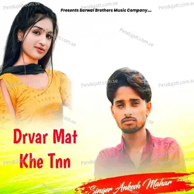 Drvar Mat Khe Tnn - Ankesh Mahar album cover 