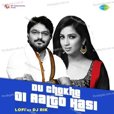 Du Chokhe Oi Aalto Hasi - Lofi mp3 song