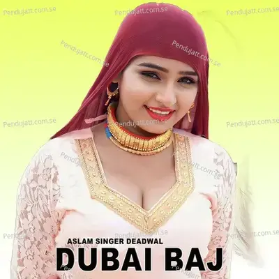 Dubai Baj - Aslam Singer Deadwal album cover 