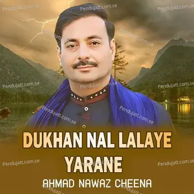 Dukhan Nal Lalaye Yarane - AHMAD NAWAZ CHEENA album cover 