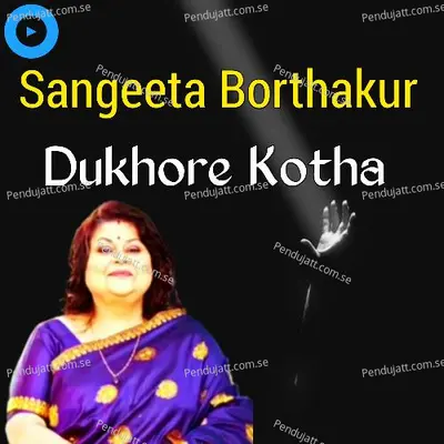 Dukhore Kotha - Sangeeta Borthakur album cover 