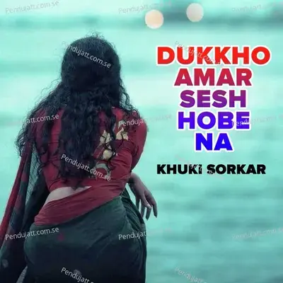 Dukkho Amar Sesh Hobe Na - Khuki Sorkar album cover 