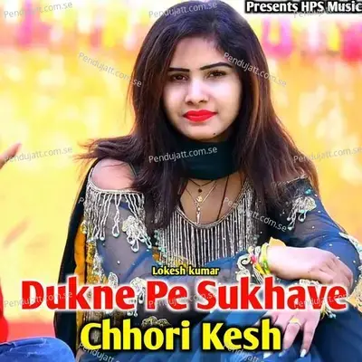 Dukne Pe Sukhave Chhori Kesh - Lokesh Kumar album cover 