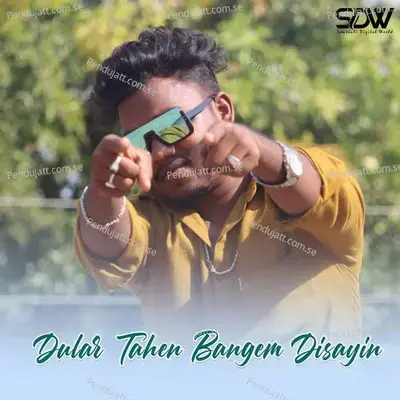 Dular Tahen Bangem Disayin - Ranjeet Tudu album cover 