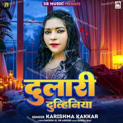 Dulari Dulhiniya - Karishma Kakkar album cover 