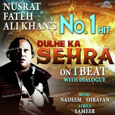 Dulhe Ka Sehra - On 1 Beat With Dialogue - Nusrat Fateh Ali Khan album cover 