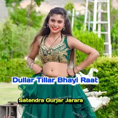 Dullar Tillar Bhayi Raat - Satendra Gurjar Jarara album cover 