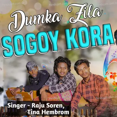 Dumka Zila Sogoy Kora - Raju Soren album cover 