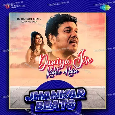 Duniya Jise Kahte Hain - Jhankar Beats - DJ Harshit Shah album cover 