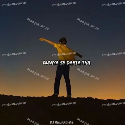 Duniya Se Darta Tha - DJ RAJU GITILATA album cover 