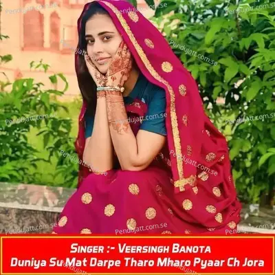 Duniya Su Mat Darpe Tharo Mharo Pyaar Ch Jora - Veersingh Banota album cover 