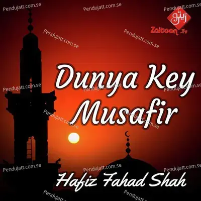 Dunya Key Musafir - Single - Hafiz Fahad Shah