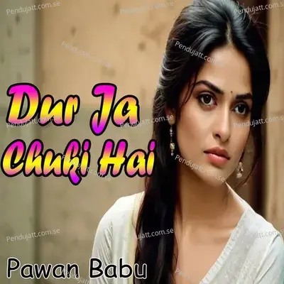 Dur Jaa Chuki Hai - Pawan Babu album cover 