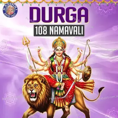 Durga 108 Namavali - Pt.Lakshmana Vadhyar