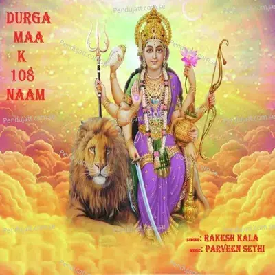 Durga Maa K 108 Naam - Rakesh Kala album cover 