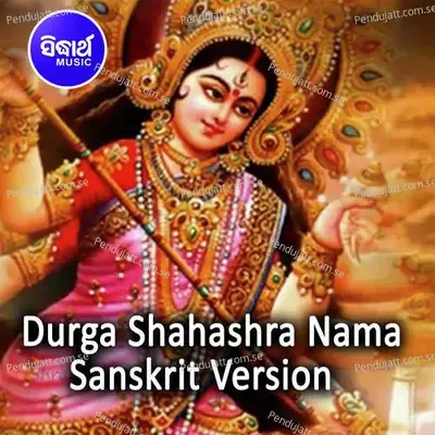Durga Shahashra Nama - Sanskrit Version - Dr. Suchitra Mohapatra