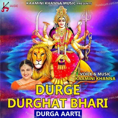 Durge Durghat Bhari Durga Aarti - Kamini Khanna album cover 