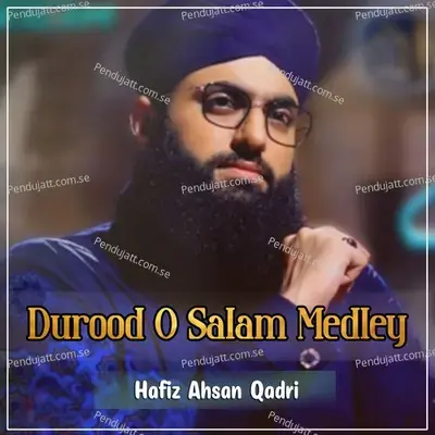 Durood O Salam Medley - Hafiz Ahsan Qadri album cover 